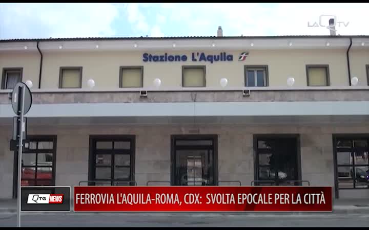 FERROVIA L'AQUILA-ROMA, CDX: SVOLTA EPOCALE PER LA CITTÀ